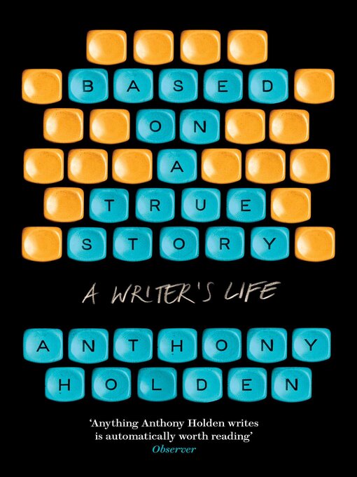 Title details for Based on a True Story by Anthony Holden - Wait list